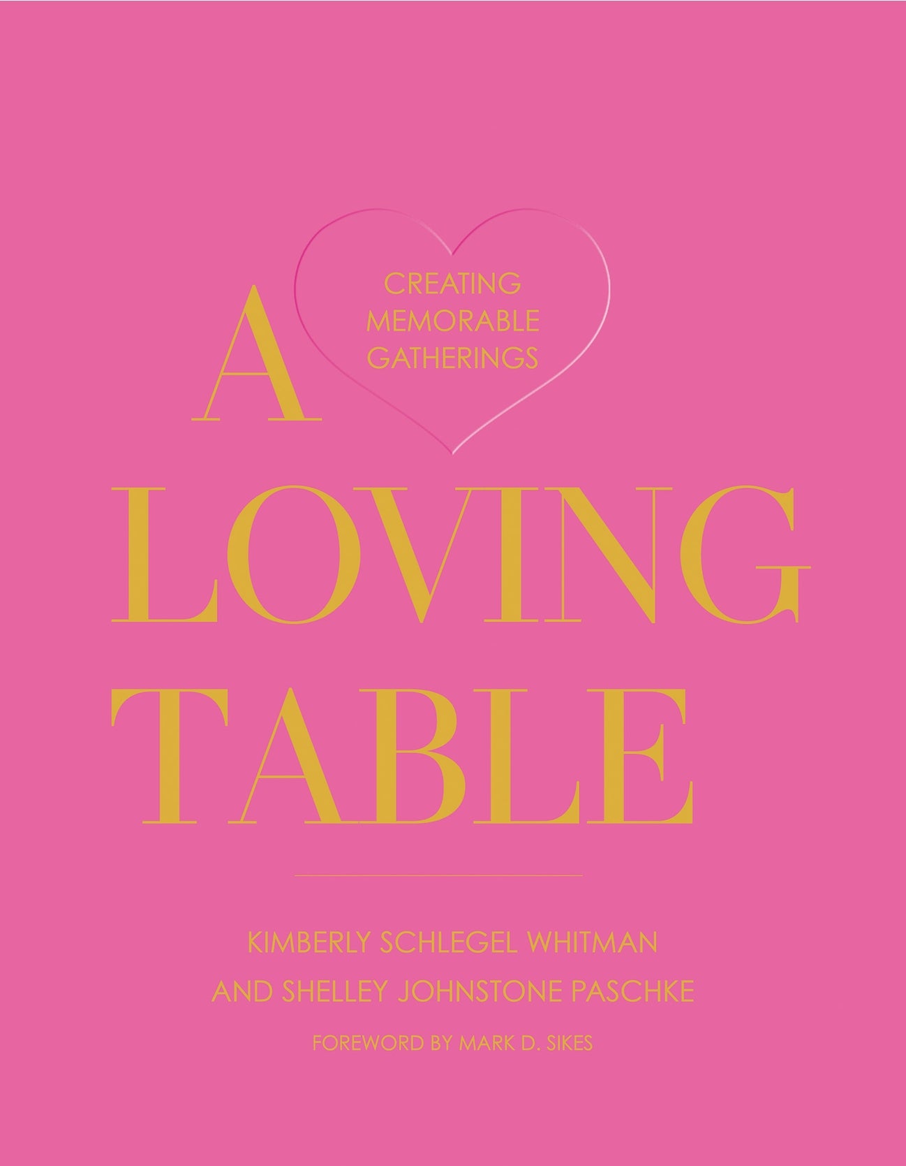 A Loving Table: Tastemakers’ Traditions for Memorable Gatherings