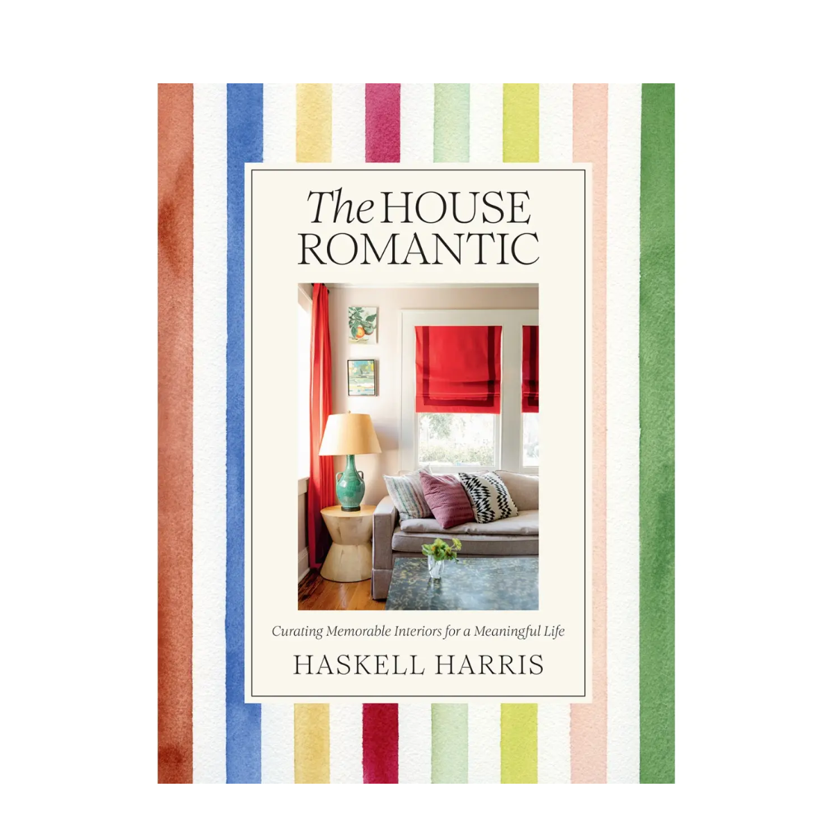 The House Romantic: Curating Memorable Interiors for a Meaningful Life